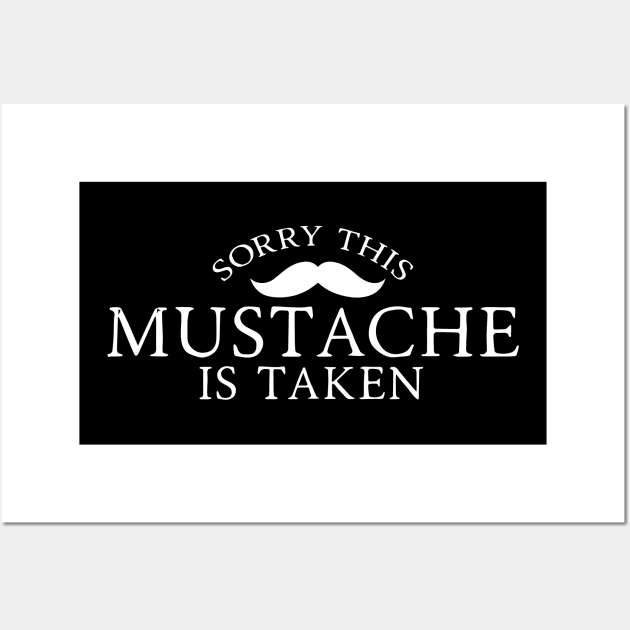 Sorry, This Mustache is Taken Wall Art by pako-valor